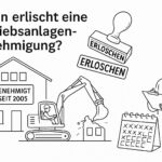 Wann erlischt eine Betriebsanlagengenehmigung – und was Unternehmer jetzt wissen müssen